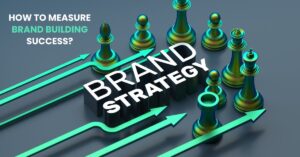 How to measure brand building success?
