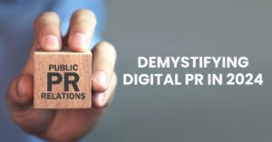 From Buzzwords to Booms- Demystifying Digital PR in 2024