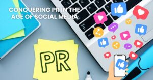 From Press Release to Hashtag – Conquering PR in the age of social media