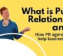 What is Public Relations? And How PR agency can help businesses?