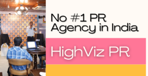 No #1 PR Agency in India - Highviz PR
