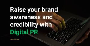 brand awareness and credibility with Digital PR