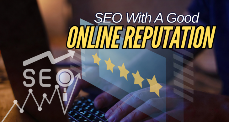 Boost Your SEO With A Good Online Reputation