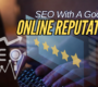 Boost Your SEO With A Good Online Reputation